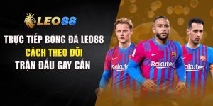 Trực Tiếp Bóng Đá Leo88